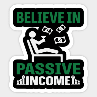 Believe In Passive Income Sticker